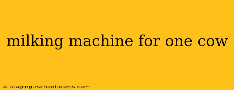 milking machine for one cow