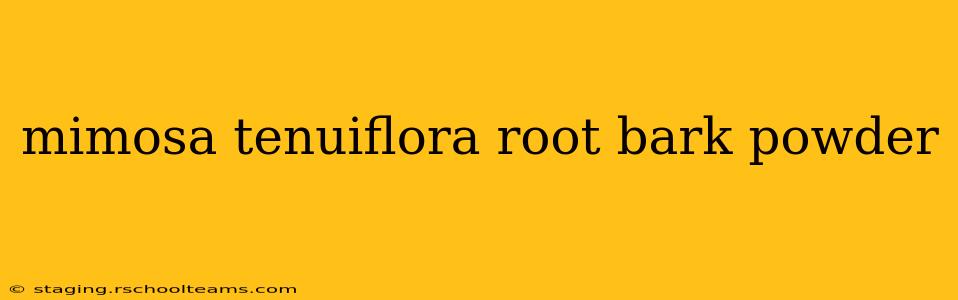 mimosa tenuiflora root bark powder