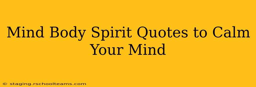 Mind Body Spirit Quotes to Calm Your Mind