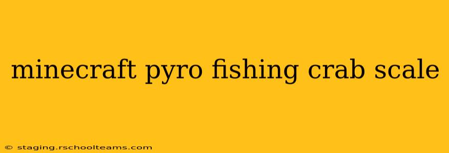 minecraft pyro fishing crab scale