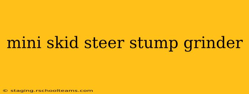 mini skid steer stump grinder