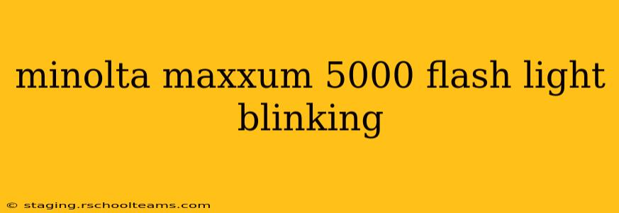 minolta maxxum 5000 flash light blinking