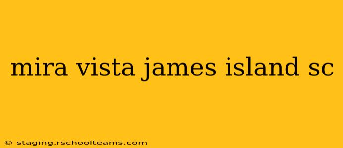 mira vista james island sc