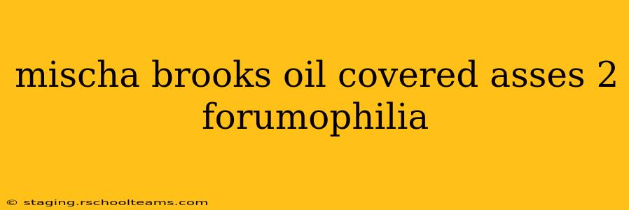 mischa brooks oil covered asses 2 forumophilia mischa brooks oil covered asses 2 forumophilia