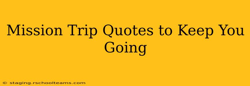 Mission Trip Quotes to Keep You Going