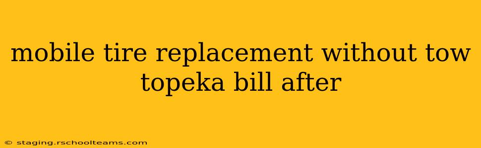 mobile tire replacement without tow topeka bill after