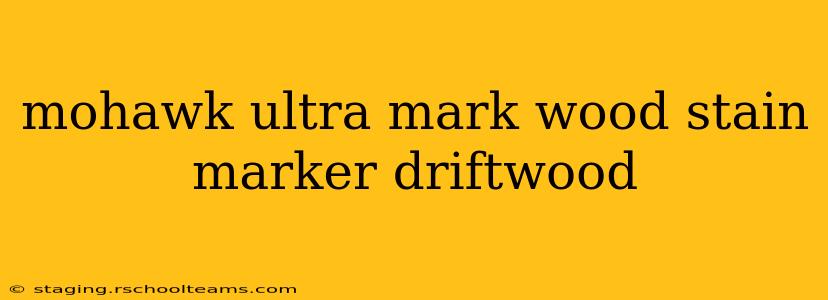 mohawk ultra mark wood stain marker driftwood