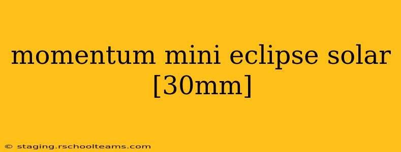 momentum mini eclipse solar [30mm]