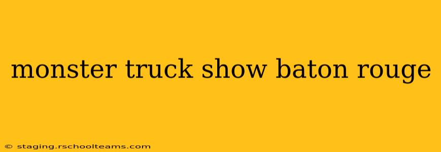 monster truck show baton rouge