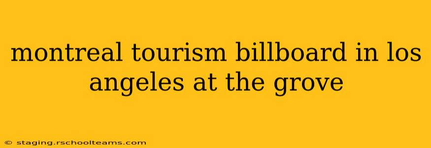 montreal tourism billboard in los angeles at the grove