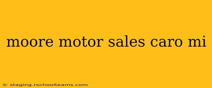 moore motor sales caro mi