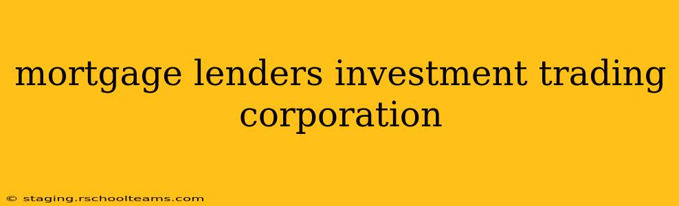 mortgage lenders investment trading corporation