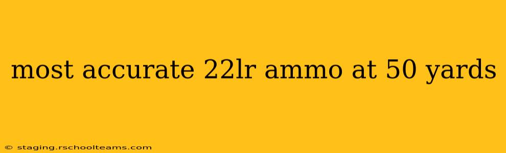 most accurate 22lr ammo at 50 yards