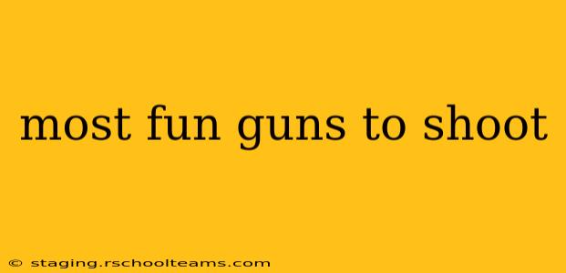 most fun guns to shoot