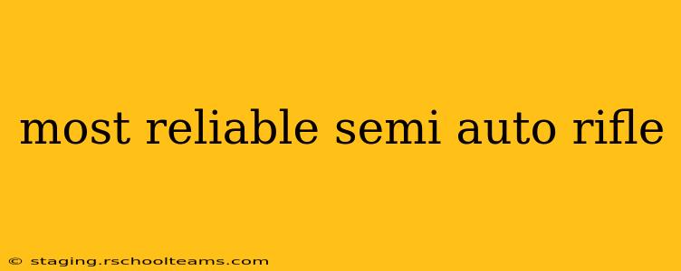 most reliable semi auto rifle