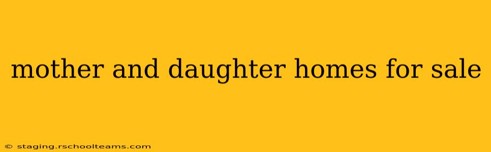 mother and daughter homes for sale