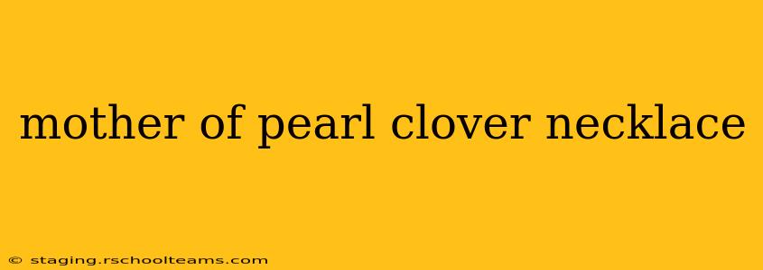 mother of pearl clover necklace