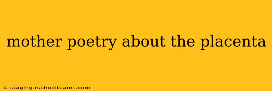 mother poetry about the placenta