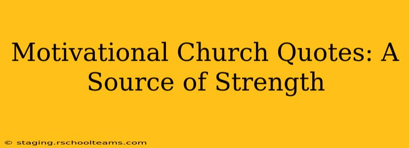 Motivational Church Quotes: A Source of Strength