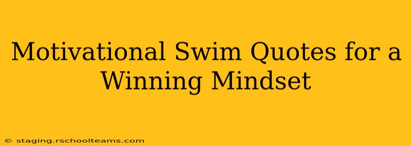 Motivational Swim Quotes for a Winning Mindset