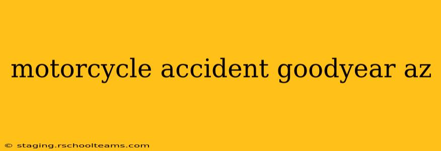 motorcycle accident goodyear az