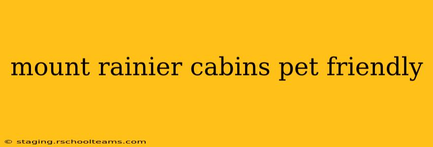 mount rainier cabins pet friendly