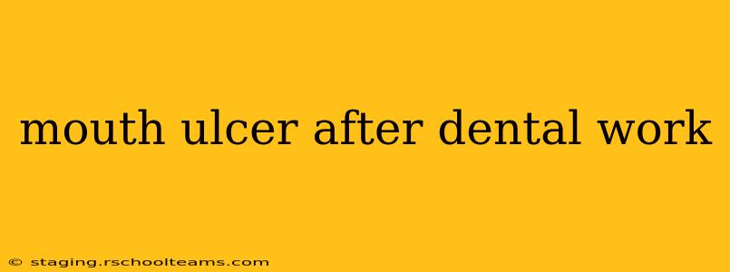 mouth ulcer after dental work