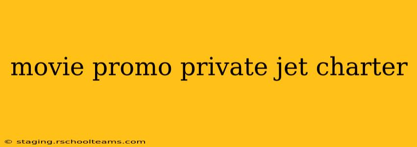 movie promo private jet charter