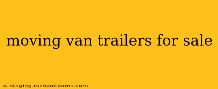 moving van trailers for sale