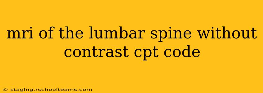 mri of the lumbar spine without contrast cpt code