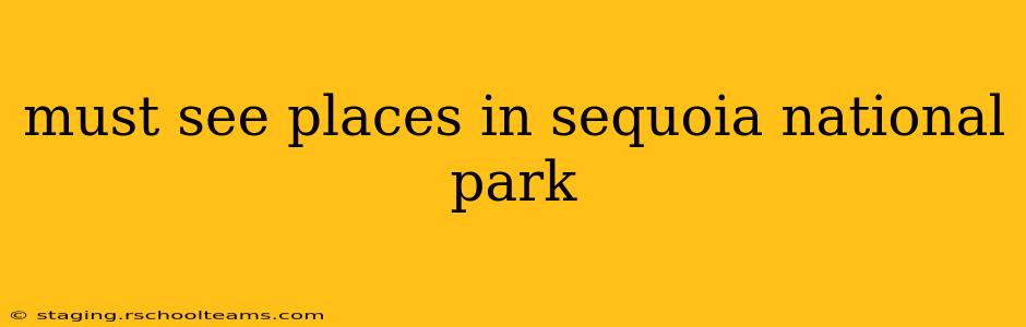 must see places in sequoia national park