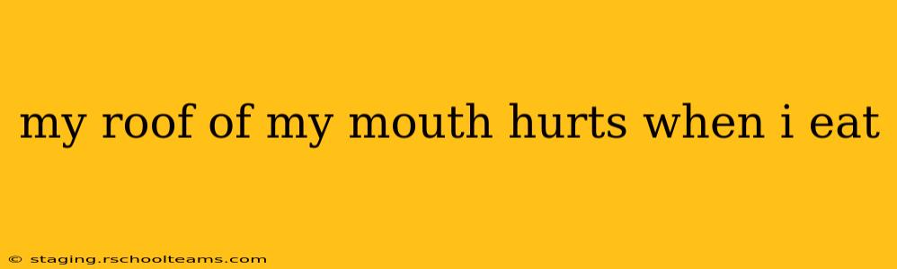 my roof of my mouth hurts when i eat