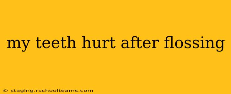 my teeth hurt after flossing