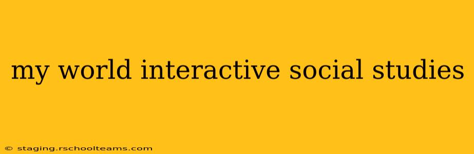 my world interactive social studies