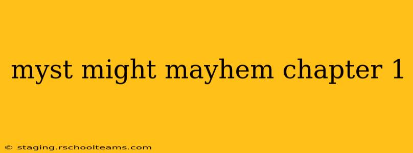 myst might mayhem chapter 1