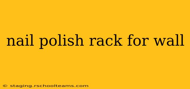 nail polish rack for wall