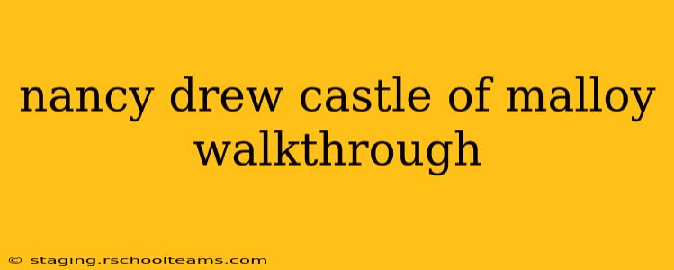 nancy drew castle of malloy walkthrough