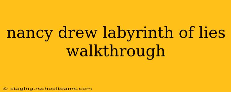 nancy drew labyrinth of lies walkthrough
