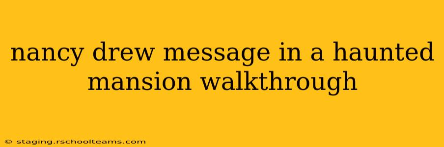 nancy drew message in a haunted mansion walkthrough