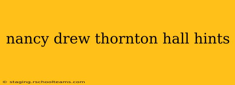nancy drew thornton hall hints
