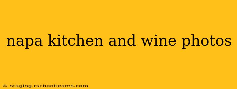 napa kitchen and wine photos