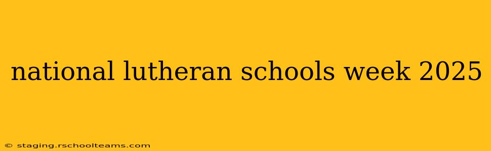 national lutheran schools week 2025