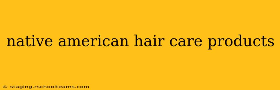 native american hair care products