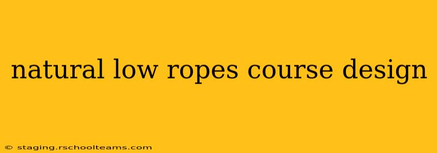 natural low ropes course design