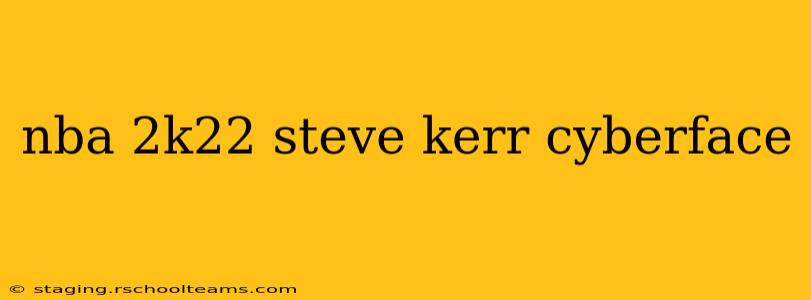 nba 2k22 steve kerr cyberface
