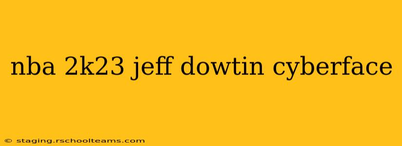 nba 2k23 jeff dowtin cyberface