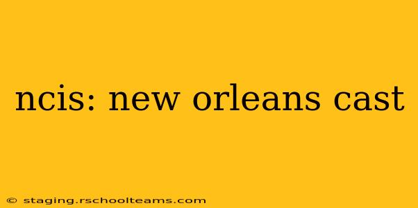 ncis: new orleans cast