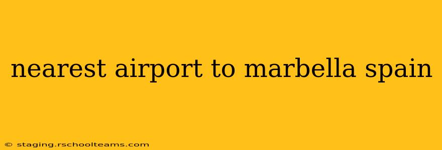 nearest airport to marbella spain