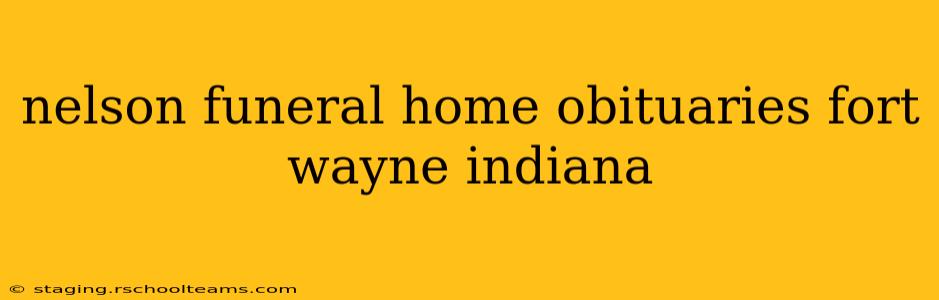 nelson funeral home obituaries fort wayne indiana