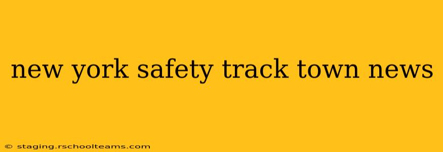 new york safety track town news